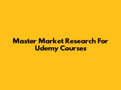 Master Market Research For Udemy Courses