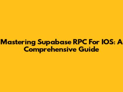Mastering Supabase RPC For IOS: A Comprehensive Guide