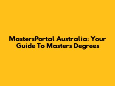 MastersPortal Australia: Your Guide To Master's Degrees
