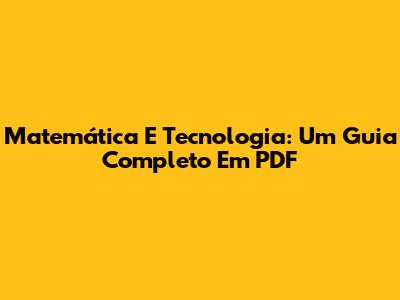 Matemática E Tecnologia: Um Guia Completo Em PDF