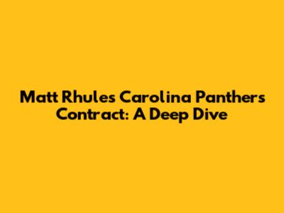 Matt Rhule's Carolina Panthers Contract: A Deep Dive