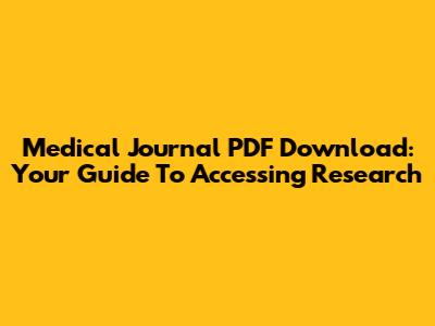 Medical Journal PDF Download: Your Guide To Accessing Research