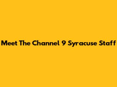 Meet The Channel 9 Syracuse Staff
