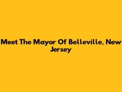 Meet The Mayor Of Belleville, New Jersey