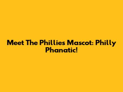 Meet The Phillies Mascot: Philly Phanatic!