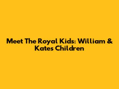 Meet The Royal Kids: William & Kate's Children