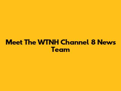 Meet The WTNH Channel 8 News Team