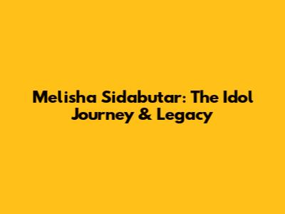 Melisha Sidabutar: The Idol Journey & Legacy