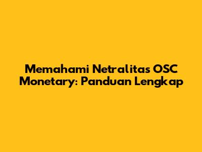 Memahami Netralitas OSC Monetary: Panduan Lengkap
