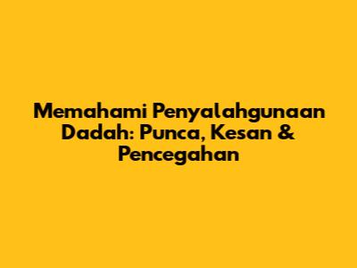 Memahami Penyalahgunaan Dadah: Punca, Kesan & Pencegahan
