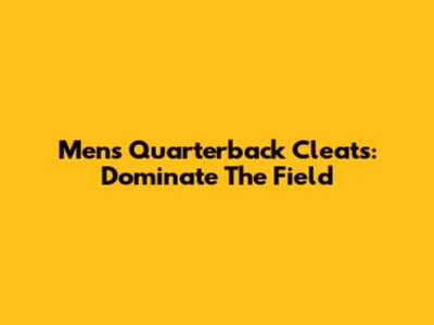 Men's Quarterback Cleats: Dominate The Field
