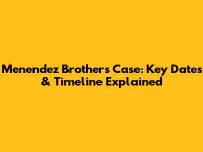Menendez Brothers Case: Key Dates & Timeline Explained