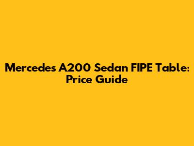 Mercedes A200 Sedan FIPE Table: Price Guide