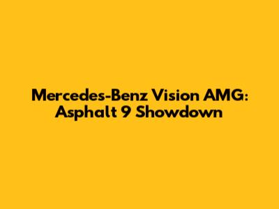 Mercedes-Benz Vision AMG: Asphalt 9 Showdown