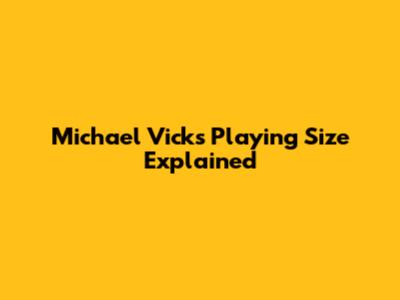 Michael Vick's Playing Size Explained