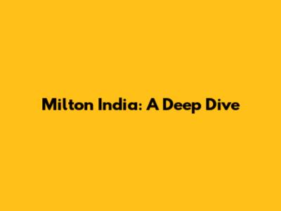 Milton India: A Deep Dive