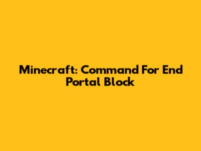 Minecraft: Command For End Portal Block