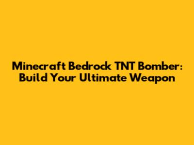 Minecraft Bedrock TNT Bomber: Build Your Ultimate Weapon
