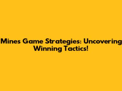 Mines Game Strategies: Uncovering Winning Tactics!