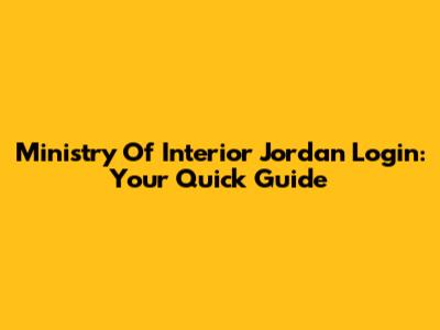 Ministry Of Interior Jordan Login: Your Quick Guide