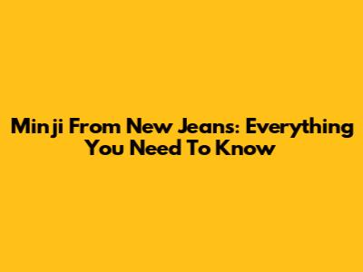 Minji From New Jeans: Everything You Need To Know