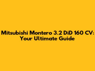 Mitsubishi Montero 3.2 DiD 160 CV: Your Ultimate Guide