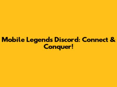 Mobile Legends Discord: Connect & Conquer!