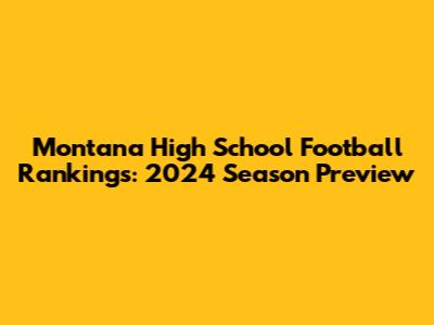 Montana High School Football Rankings: 2024 Season Preview