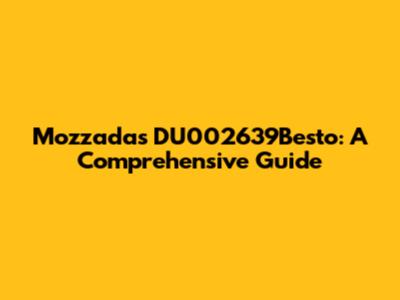 Mozzadas DU002639Besto: A Comprehensive Guide