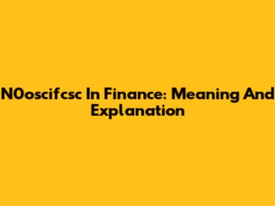 N0oscifcsc In Finance: Meaning And Explanation