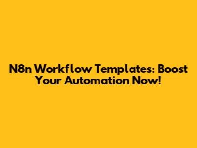 N8n Workflow Templates: Boost Your Automation Now!