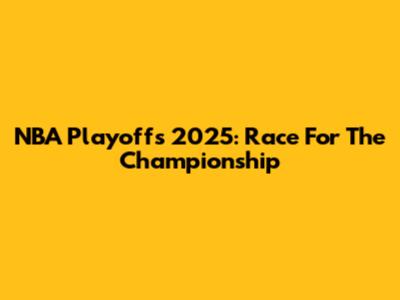 NBA Playoffs 2025: Race For The Championship