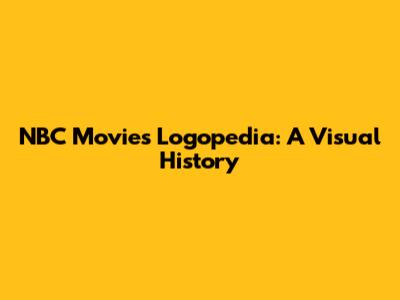 NBC Movies Logopedia: A Visual History