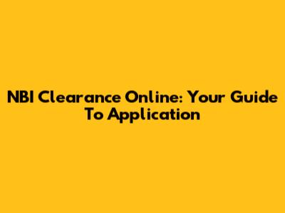 NBI Clearance Online: Your Guide To Application
