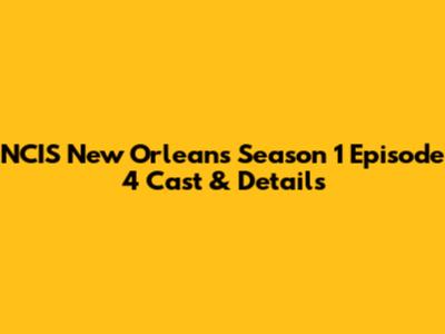 NCIS New Orleans Season 1 Episode 4 Cast & Details