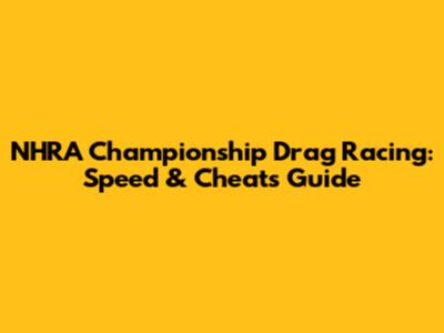 NHRA Championship Drag Racing: Speed & Cheats Guide