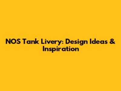 NOS Tank Livery: Design Ideas & Inspiration