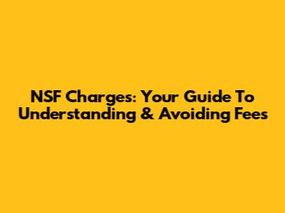NSF Charges: Your Guide To Understanding & Avoiding Fees