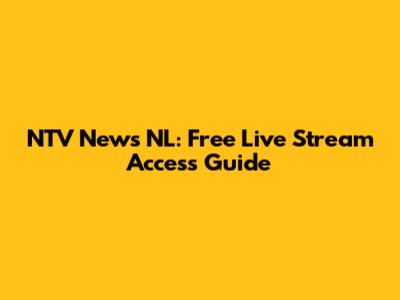 NTV News NL: Free Live Stream Access Guide