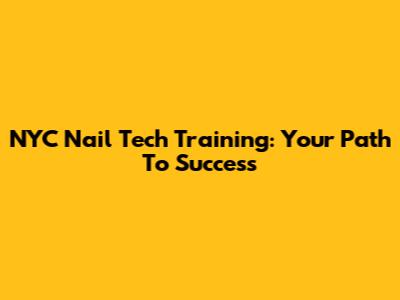 NYC Nail Tech Training: Your Path To Success