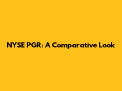 NYSE PGR: A Comparative Look