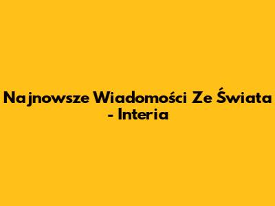 Najnowsze Wiadomości Ze Świata - Interia