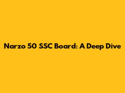 Narzo 50 SSC Board: A Deep Dive