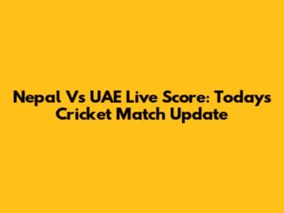 Nepal Vs UAE Live Score: Today's Cricket Match Update