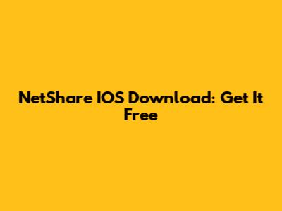NetShare IOS Download: Get It Free