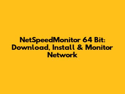 NetSpeedMonitor 64 Bit: Download, Install & Monitor Network