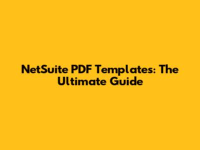 NetSuite PDF Templates: The Ultimate Guide