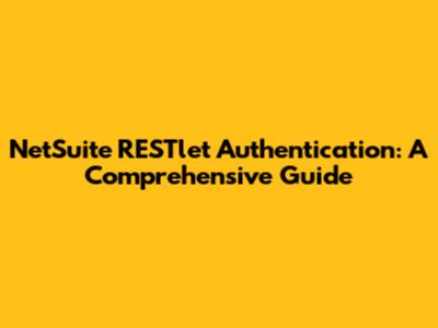 NetSuite RESTlet Authentication: A Comprehensive Guide