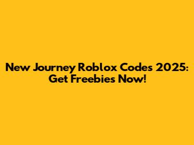 New Journey Roblox Codes 2025: Get Freebies Now!