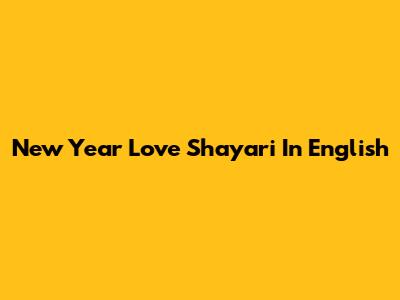 New Year Love Shayari In English